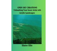 Open Sky Creations: Unleashing Your Inner Artist With Acrylic Landscapes