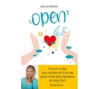 Open: S'ouvrir à soi, aux autres et à la vie pour vivre plus heureux et plus fort