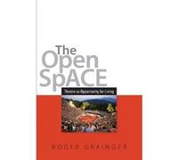 Open Space: Theatre As Opportunity For Living (Paperback) Roger Grainger, (Auteur)