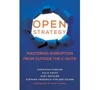 Open Strategy: Mastering Disruption from Outside the C-Suite