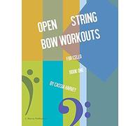 Open String Bow Workouts For Cello, Book One