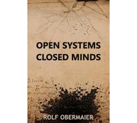 Open Systems - Closed Minds