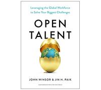 Open Talent: Leveraging the Global Workforce to Solve Your Biggest Challenges
