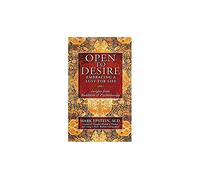 Open to Desire: Embracing a Lust for Life: Insights from Buddhism and Psychother