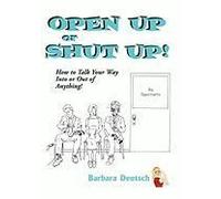 Open Up Or Shut Up!