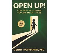 Open Up!: Step Into the Leader You Are Meant To Be