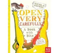Open Very Carefully A Book with Bite by Nick Bromley & Illustrated by Nicola O Byrne Nick Bromley Illustrated by Nicola O Byrne (Auteur)