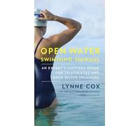 Open Water Swimming Manual: An Expert's Survival Guide for Triathletes and Open Water Swimmers