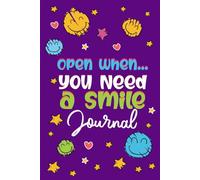 Open When... You Need a Smile: A Fun and Positive Journal for Teen Girls with Prompts and Activities to Encourage Creativity, Gratitude, and Self-Confidence