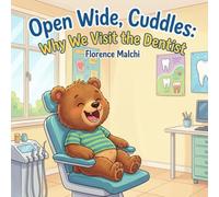 Open Wide, Cuddles: Why We Visit the Dentist: A Gentle Children's Book About Overcoming Fear and Visiting the Dentist for the First Time