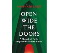 Open Wide the Doors: A Memoir of Faith, Hope and Freedom in Iran