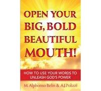 Open Your Big, Bold Beautiful Mouth!: How To Use Your Words To Unleash God's Power - [Version Originale] M Alphonso Belin (Auteur)