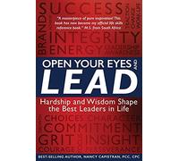 Open Your Eyes And Lead: Hardship And Wisdom Shape The Best Leaders In Life