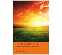 Open Your Eyes Toward Living More Deeply In The Present