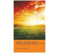 Open Your Eyes Toward Living More Deeply In The Present