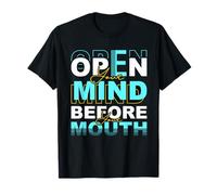 Open Your Mind Before Your Mouth - Citation Sarcastique Amusante T-Shirt