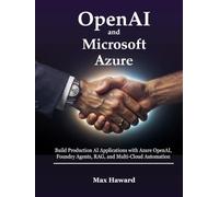 OpenAI and Microsoft Azure: Build Production AI Applications with Azure OpenAI, Foundry Agents, RAG, and Multi-Cloud Automation