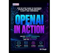 OpenAI in Action: Building with ChatGPT and Python APIs