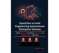OpenClaw at Scale Engineering Autonomous Enterprise Systems: Unlock the Power of AI-Driven Automation for Seamless Business Operations