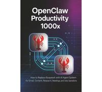 OpenClaw Productivity 1000x: How to Replace Busywork with AI Agent Systems for Email, Content, Research, Meetings, and Daily Operations