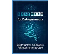 OpenCode for Entrepreneurs: Create your own AI employee without needing to learn to program