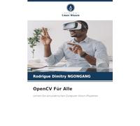 OpenCV Für Alle: Lernen Sie von praktischen Computer Vision-Projekten