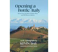 Opening a Bottle Italy: Stores from the Heart of Italian Wine and 100 Wines to Admire