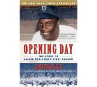 Opening Day The Story of Jackie Robinsons First Season by Jonathan Eig Jonathan Eig (Auteur)