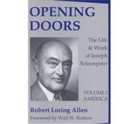 Opening Doors the Life and Work of Joseph Schumpeter, Volume 2, America Robert Loring Allen (Auteur)