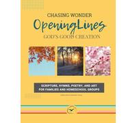 Opening Lines: God's Good Creation: A Gentle 24-Week Guide for Homeschool Morning Time or Co-op Opening Routines