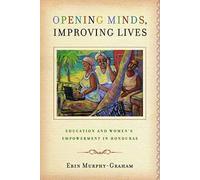 Opening Minds, Improving Lives: Education And Women's Empowerment In Honduras