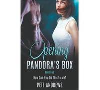 Opening Pandoras Box 5 How Can You Do This To Me - Pete Andrews - Draft2Digital - Livre en Anglais Pete AndrewsPete Andrews (Auteur)