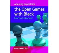 Opening Repertoire: The Open Games with Black (Everyman Chess) by Martin Lokander (2016-01-07)