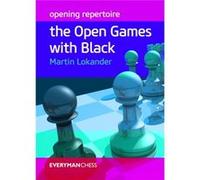 Opening Repertoire: The Open Games With Black (Everyman Chess) (Paperback) Martin Lokander, (Auteur)