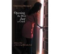 Opening the Door Just a Crack A Poetic P t Surviving Everyday Life - Christine J. Dieckhoff - Author Solutions Inc - Livre en Anglais Christine J. DieckhoffChristine J. Dieckhoff (Auteur)