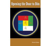 Opening the Door to Bon Geshe Nyima Dakpa Rinpoche, Nyima Dakpa (Auteur)