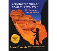 Opening the Energy Gates of Your Body: Qigong for Lifelong Health.