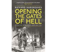 Opening the Gates of Hell: Operation Barbarossa, June-July 1941