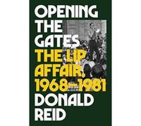 Opening the Gates: The Lip Affair, 1968-1981 - [Version Originale] Inconnu (Auteur)