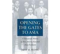 Opening the Gates to Asia by Jane H. Hong Jane H. Hong (Auteur)