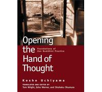 Opening the Hand of Thought: Foundations of Zen Buddhist Practice