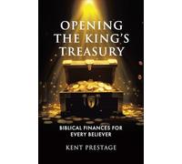 Opening The King's Treasury: Biblical Finances for Every Believer