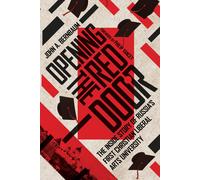 Opening The Red Door - The Inside Story Of Russia`S First Christian Liberal Arts University