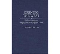 Opening the West, Contributions in Economics and Economic History Laurence J. Malone (Auteur)