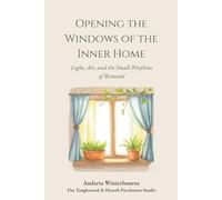 Opening the Windows of the Inner Home: Light, Air, and the Small Rhythms of Renewal