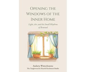 Opening the Windows of the Inner Home: Light, Air, and the Small Rhythms of Renewal