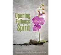 Opening to Fullness of Spirit - [Version Originale] Carolyn Greer Daly (Auteur)