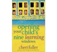 Opening Your Child's Nine Learning Windows Cheri Fuller (Auteur)