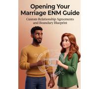 Opening Your Marriage ENM Guide: Custom Relationship Agreements and Boundary Blueprint