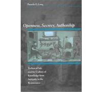 Openness, Secrecy, Authorship Pamela O. Long (Auteur)